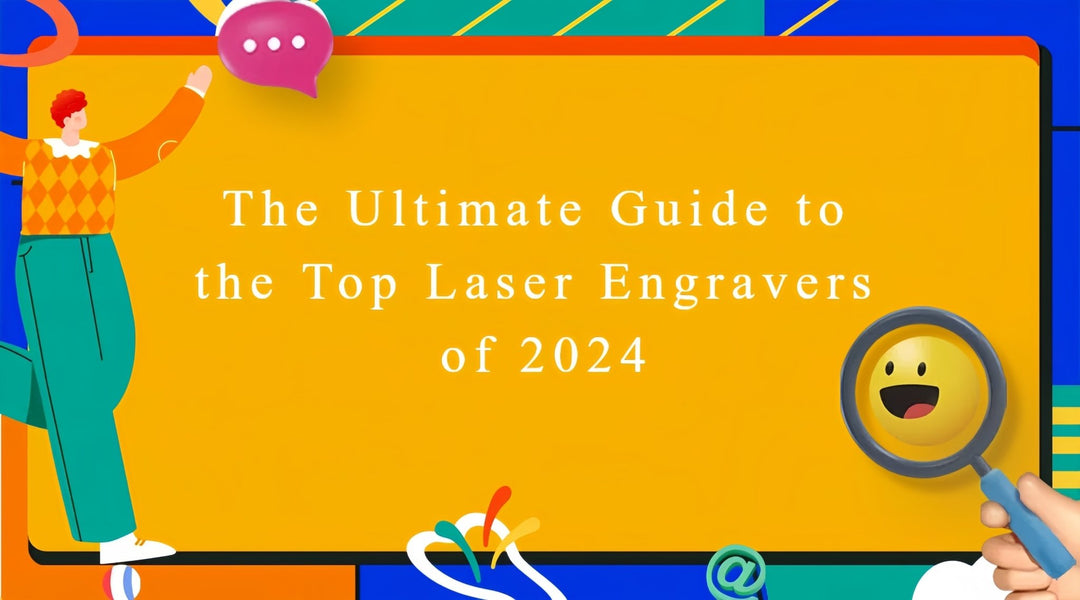 Der ultimative Leitfaden für die Top-Laser graver von 2024